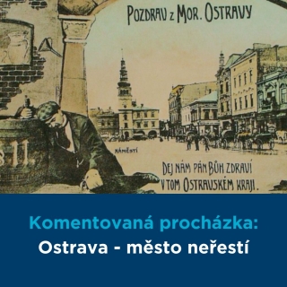 Komentovaná procházka: Ostrava - město neřestí