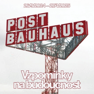 Postbauhaus: Vzpomínky na budoucnost | výstava, zázemí pro komunity a partnery