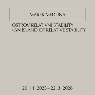 Marek Meduna: Ostrov relativní stability | výstava