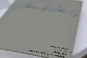 Jan Prokeš: Ostrava na cestě k velkoměstu